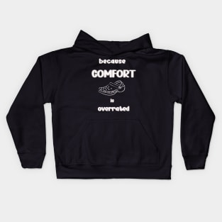 Because comfort is overrated Kids Hoodie